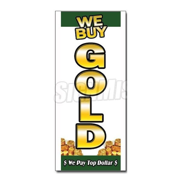 Safety Sign, 48 in Height, Vinyl, 18 in Length, We Buy Gold 1 Vertical
